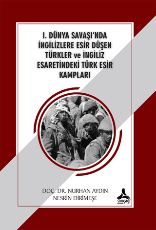 1. Dünya Savaşı'nda İngilizlere Esir Düşen Türkler ve İngiliz Esaretin