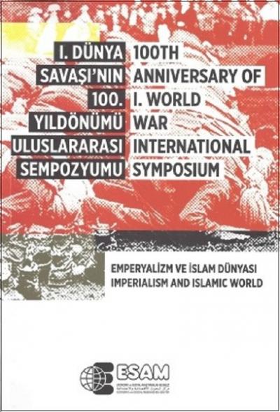 1. Dünya Savaşı'nın 100. Yıldönümü Uluslararası Sempozyumu / 100TH Ann