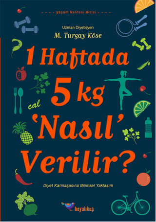 1 Haftada 5 kg ‘Nasıl' Verilir? M. Turgay Köse