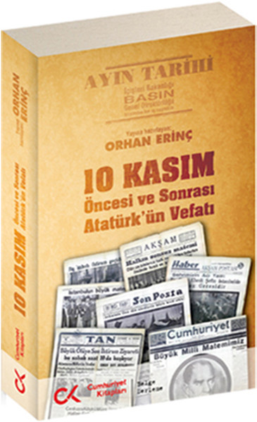 10 Kasım Öncesi ve Sonrası Atatürk\'ün Vefatı Orhan Erinç