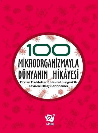 100 Mikroorganizmayla Dünyanın Hikayesi Florian Freistetter