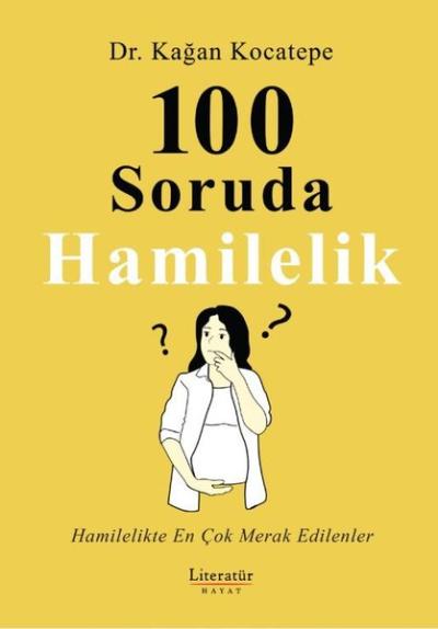 100 Soruda Hamilelik - Hamilelikte En Çok Merak Edilenler Kağan Kocate