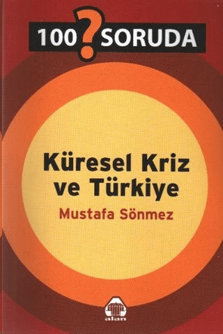 100 Soruda Küresel Kriz ve Türkiye Mustafa Sönmez