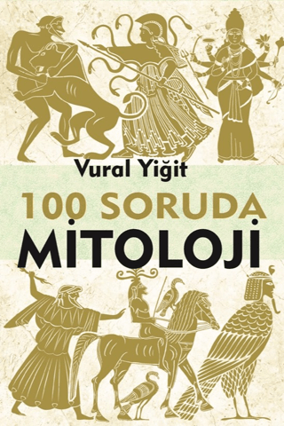 100 Soruda Mitoloji Vural Yiğit