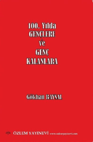 100.Yılda Gençlere ve Genç Kalanlara Gökhan Baysal