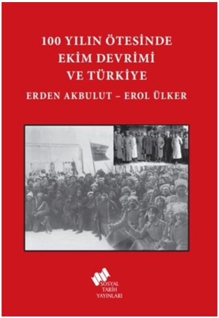 100 Yılın Ötesinde Ekim Devrimi ve Türkiye Erden Akbulut