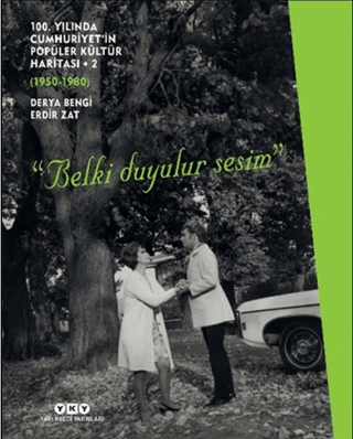 100.Yılında Cumhuriyet'in Popüler Kültür Haritası-2 1950-1980 Derya Be