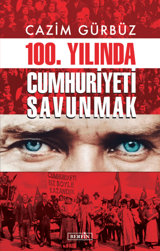 100.Yılında Cumhuriyeti Savunmak Cazim Gürbüz