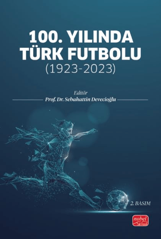 100.Yılında Türk Futbolu - 1923 - 2023 Kolektif