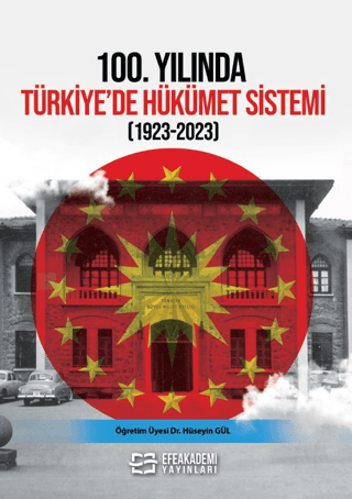 100. Yılında Türkiye’de Hükümet Sistemi (1923-2023) Hüseyin Gül