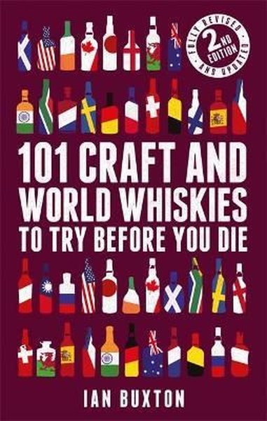 101 Craft and World Whiskies to Try Before You Die (2nd edition of 101