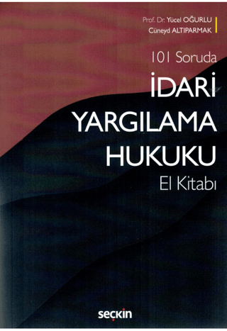 101 Soruda İdari Yargılama Hukuku El Kitabı Yücel Oğurlu