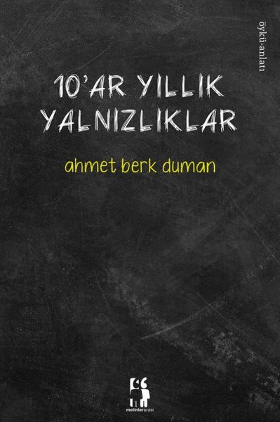 10'ar Yıllık Yalnızlıklar Ahmet Berk Duman