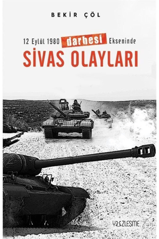 12 Eylül 1980 Darbesi Ekseninde Sivas Olayları Bekir Çöl