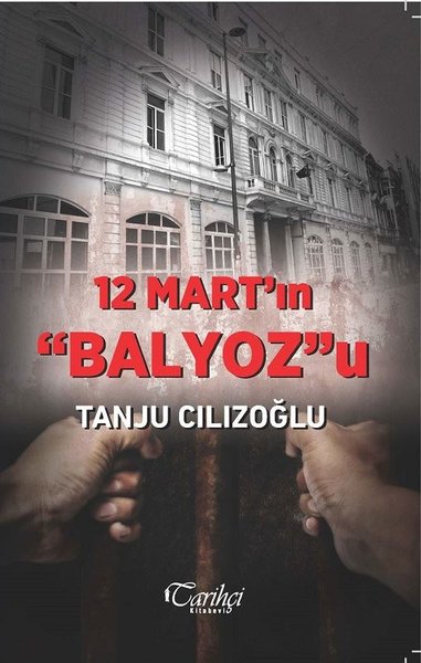 12 Mart'ın Balyoz'u Tanju Cılızoğlu