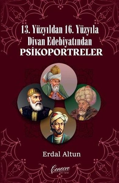 13. Yüzyıldan 16. Yüzyıla Divan Edebiyatından Psikoportreler Erdal Alt