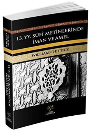 13. YY Sufi Metinlerinde İman ve Amel William C. Chittick