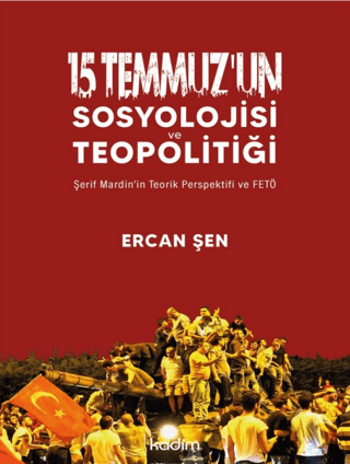 15 Temmuz'un Sosyolojisi ve Teopolitiği - Şerif Mardin'in Teorik Persp