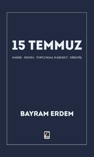 15 Temmuz - Darbe - Medya - Toplumsal Hareket - Direniş Bayram Erdem