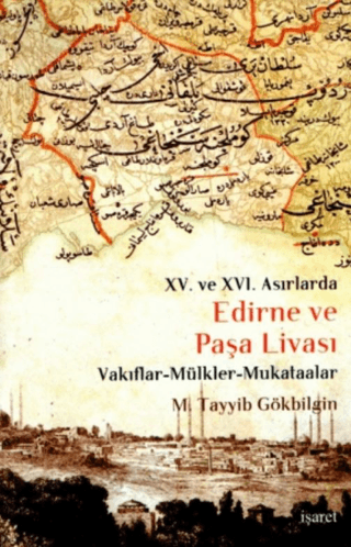 15. ve 16 Asırlarda Edirne ve Paşa Livası %25 indirimli M. Tayyib Gökb