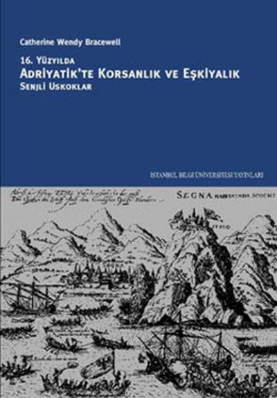 16. Yüzyılda Adriyatik'te Korsanlık ve Eşkiyalık: Senjli Uskoklar %21 