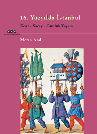 16. Yüzyılda İstanbul - Kent-Saray-Günlük Yaşam %29 indirimli Metin An