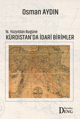 16. Yüzyıldan Bugüne Kürdistan'da İdari Birimler Osman Aydın