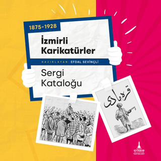 1875 - 1928 İzmirli Karikatürler-Sergi Kataloğu Kolektif