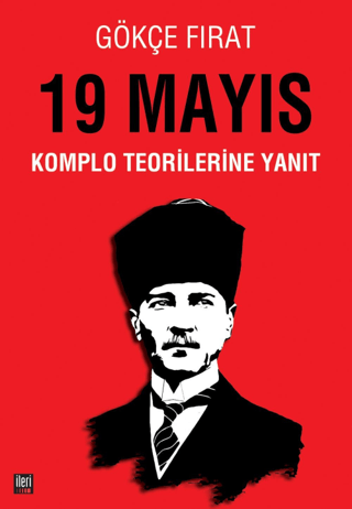 19 Mayıs: Komplo Teorilerine Yanıt Gökçe Fırat