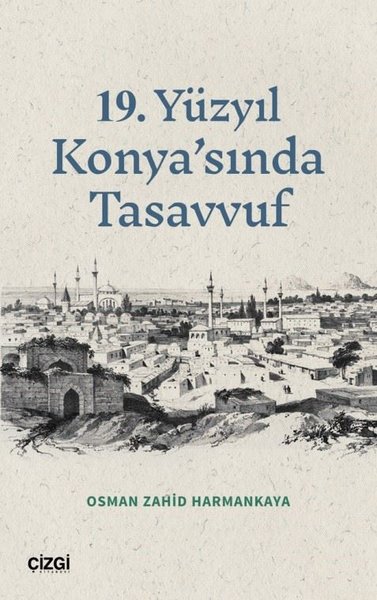 19.Yüzyıl Konya'sında Tasavvuf Osman Zahid Harmankaya