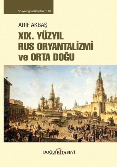 19. Yüzyıl Rus Oryantalizmi ve Orta Doğu - Sosyologca Kitapları 110 Ar