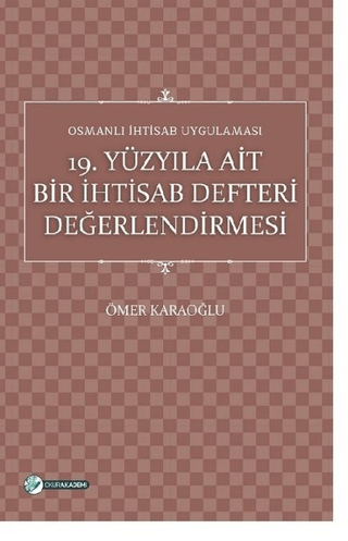 19. Yüzyıla Ait Bir İhtisab Defteri Değerlendirmesi Ömer Karaoğlu