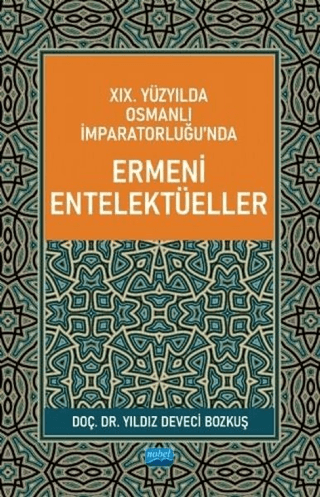 19. Yüzyılda Osmanlı İmparatorluğu'nda Ermeni Entelektüeller Yıldız De