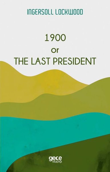 1900 or The Last President Ingersoll Lockwood