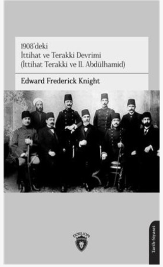 1908'deki İttihat ve Terakki Devrimi Edward Frederick Knight