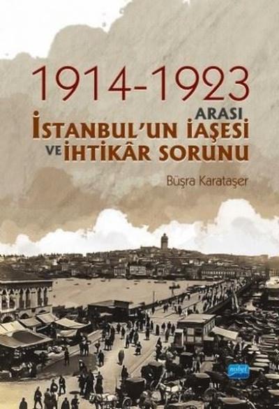 1914-1923 Arası İstanbul'un İaşesi ve İhtikar Sorunu Büşra Karataşer