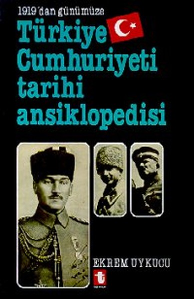 1919'dan Günümüze Türkiye Cumhuriyeti Tarihi Ansiklopedisi