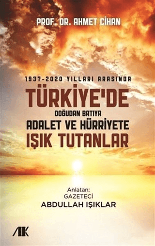 1937-2020 Yılları Arasında Türkiyede Doğudan Batıya Adalet ve Hürriyet