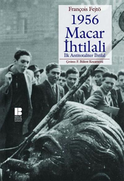 1956 Macar İhtilali İlk Antitotaliter İhtilal %31 indirimli François F