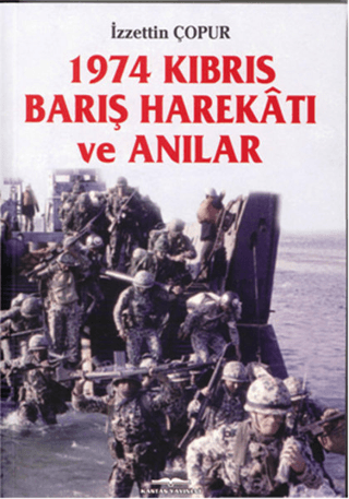 1974 Kıbrıs Barış Harekâtı ve Anılar %35 indirimli İzzettin Çopur