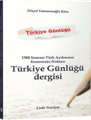 1980 Sonrası Türk Aydınının Konsensüs Noktası Türkiye Günlüğü Dergisi 