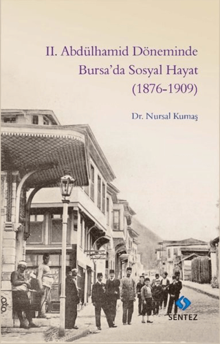 2. Abdülhamid Döneminde Bursa'da Sosyal Hayat (1876-1909) Nursal Kumaş