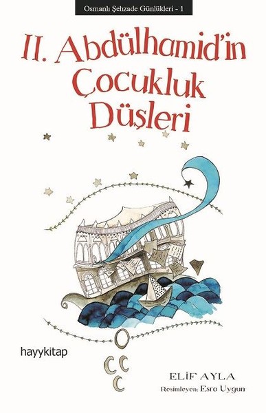 Osmanlı Şehzade Günlükleri: 1 - 2. Abdülhamid'in Çocukluk Düşleri Elif