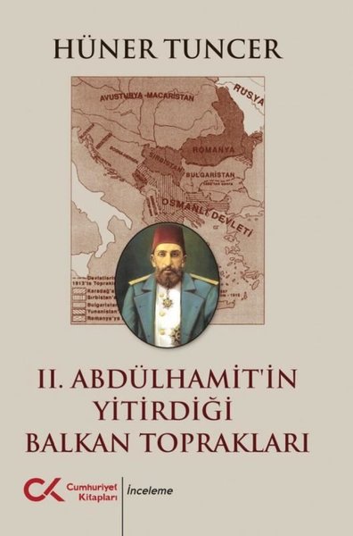 2. Abdülhamit'in Yitirdiği Balkan Toprakları Hüner Tuncer