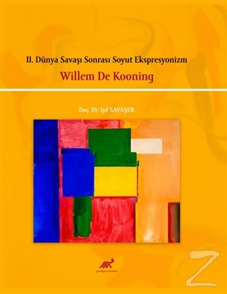 2. Dünya Savaşı Sonrası Soyut Ekspresyonizm - Willem De Kooning Işıl S