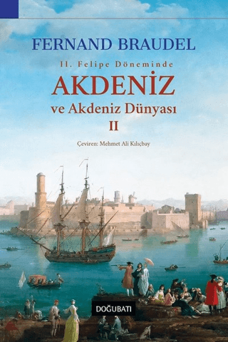 2. Felipe Dönemi'nde Akdeniz ve Akdeniz Dünyası 2 Fernand Braudel