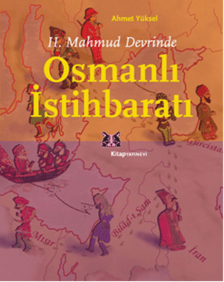 2. Mahmud Devrinde Osmanlı İstihbaratı Ahmet Yüksel