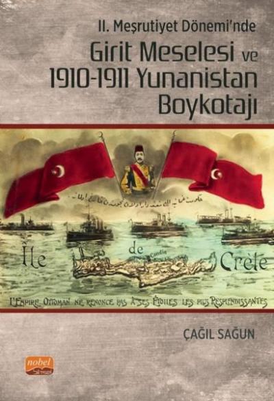 2. Meşrutiyet Dönemi'nde Girit Meselesi ve 1910 - 1911 Yunanistan Boyk