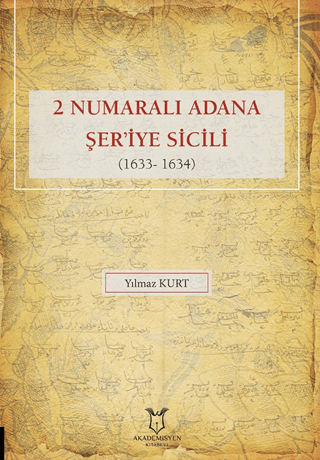 2 Numaralı Adana Şer'iye Sicili 1633- 1634 (Ciltli) Yılmaz Kurt