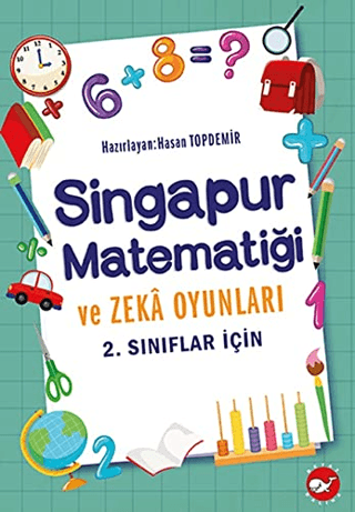 2.Sınıflar İçin Singapur Matematiği ve Zeka Oyunları Hasan Topdemir